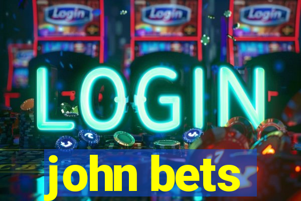 john bets